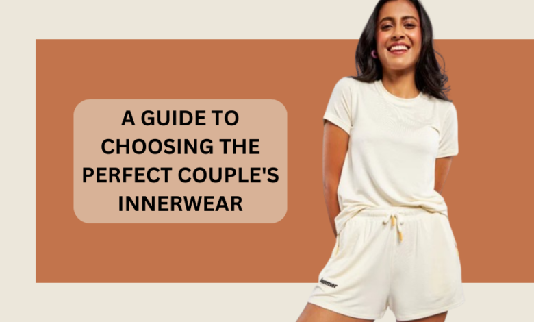 A Guide to Choosing the Perfect Couple's Innerwear