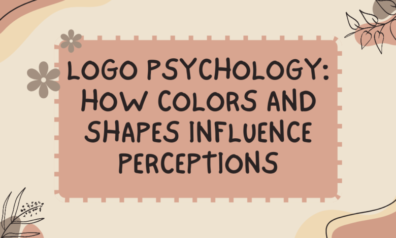 Logo Psychology: How Colors and Shapes Influence Perceptions