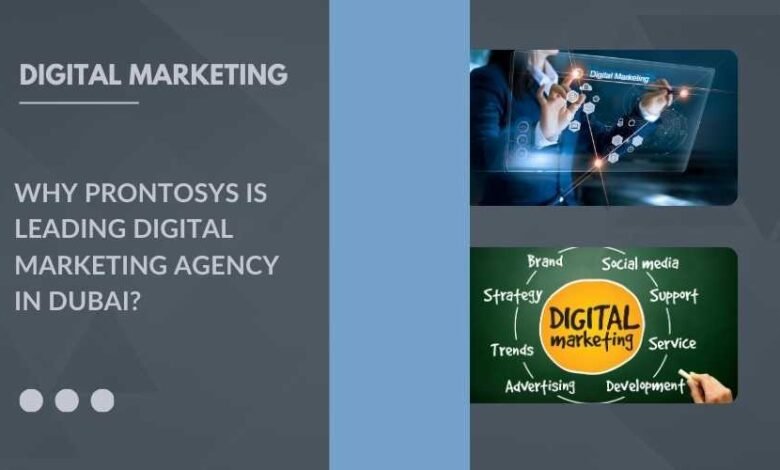 Why Prontosys is Leading Digital Marketing Agency in Dubai