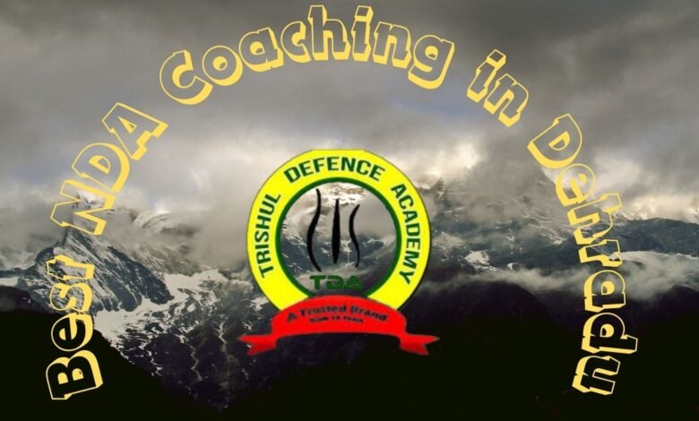 5 Advantages Of Best NDA Coaching in Dehradun 2024,25