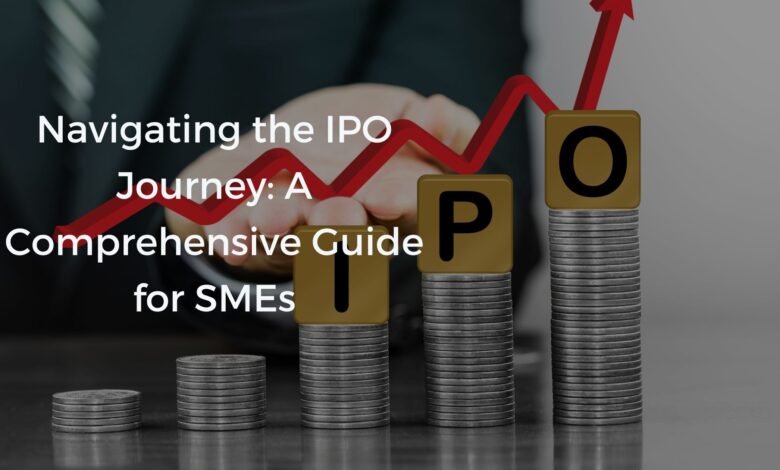 Navigating the IPO Journey: A Comprehensive Guide for SMEs IPO