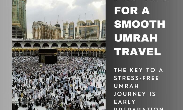 Pro Tips For a Smooth Travel Umrah