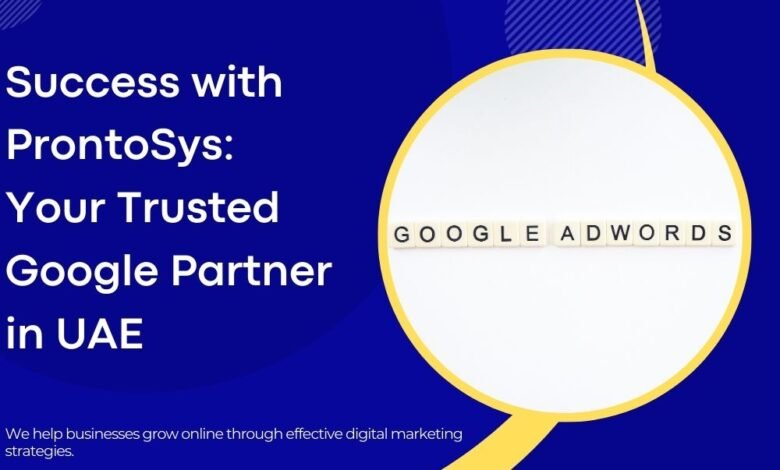 Success with ProntoSys Your Trusted Google Partner in UAE