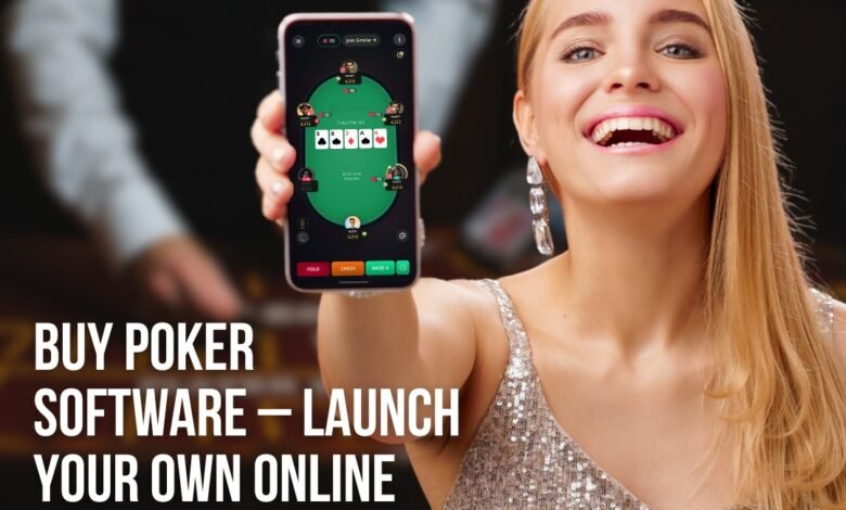 Buy Poker Software – Launch Your Own Online Poker Website