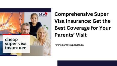 Comprehensive Super Visa Insurance: Get the Best Coverage for Your Parents’ Visit