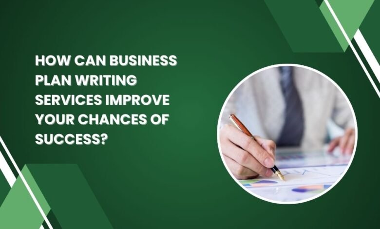 How Can Business Plan Writing Services Improve Your Chances of Success