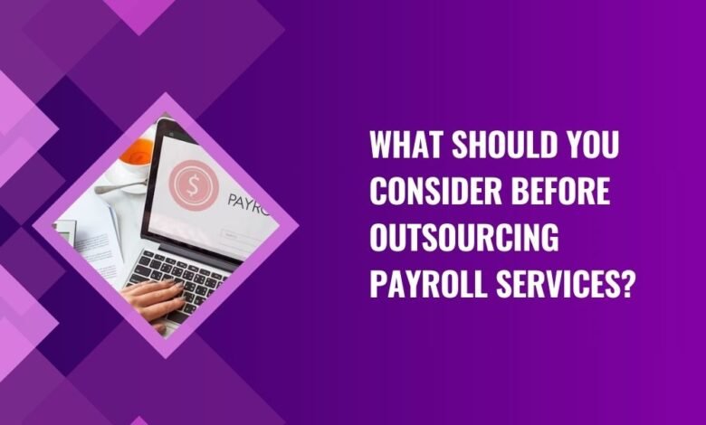 What Should You Consider Before Outsourcing Payroll Services