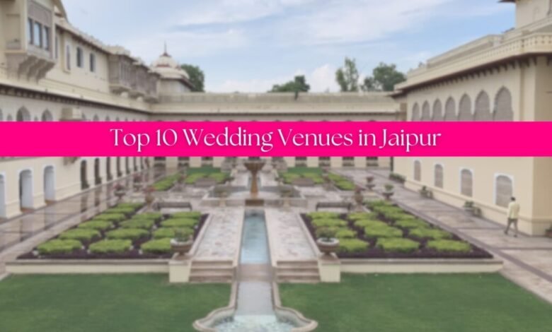 top 10 luxury wedding venues in jaipur