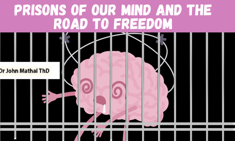 prisons of our mind and the road to freedom