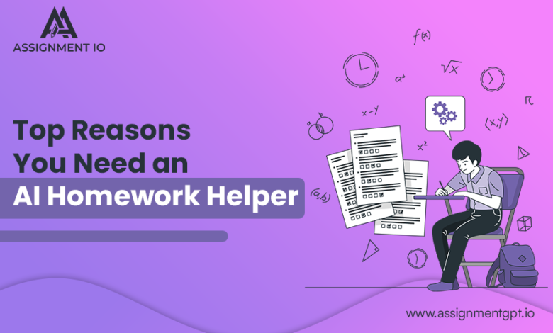 Say Goodbye to Homework Stress Top Reasons You Need an AI Homework Helper