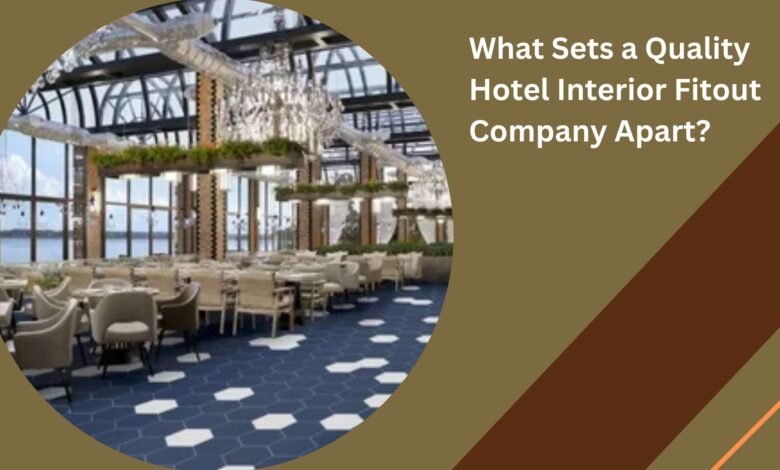 What Sets a Quality Hotel Interior Fitout Company Apart?