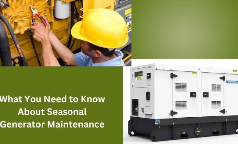 What You Need to Know About Seasonal Generator Maintenance