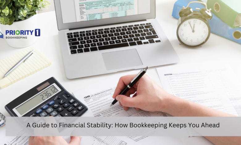 A Guide to Financial Stability: How Bookkeeping Keeps You Ahead