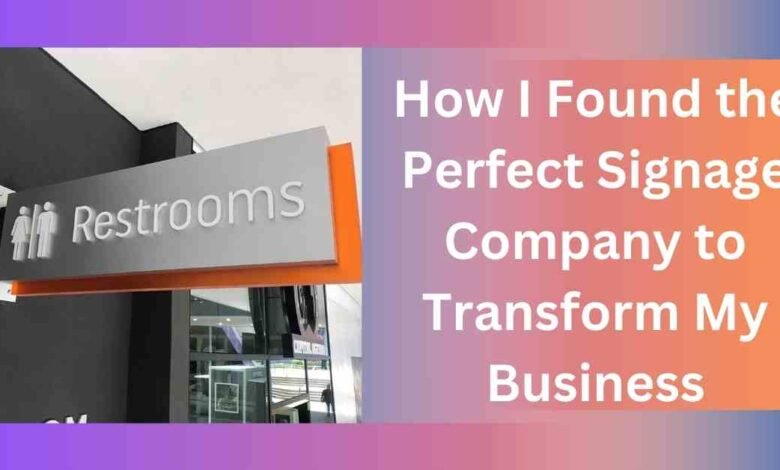 How I Found the Perfect Signage Company to Transform My Business