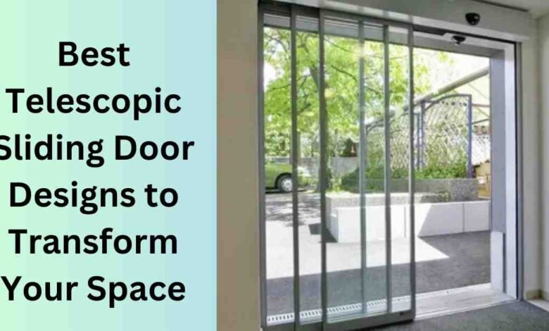 Best Telescopic Sliding Door Designs to Transform Your Space