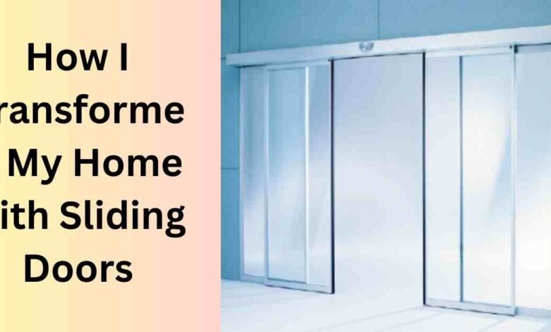 How I Transformed My Home with Sliding Doors