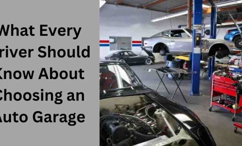 What Every Driver Should Know About Choosing an Auto Garage