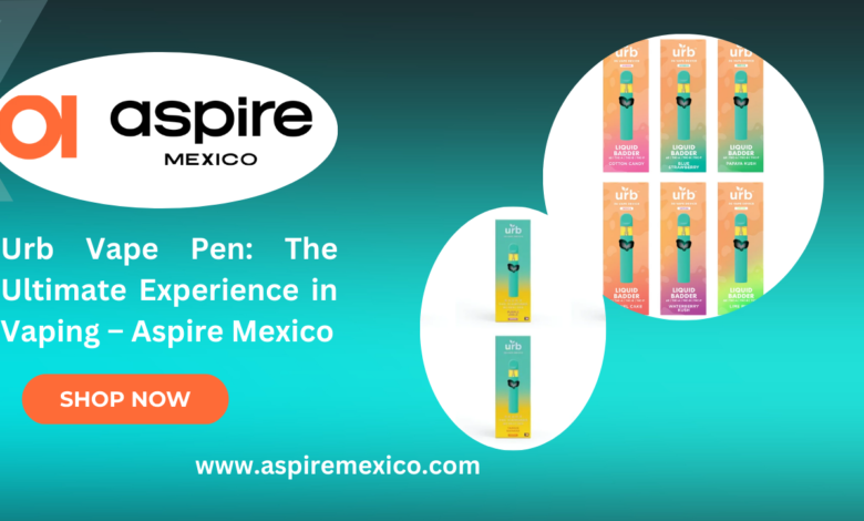 Urb Vape Pen: The Ultimate Experience in Vaping – Aspire Mexico