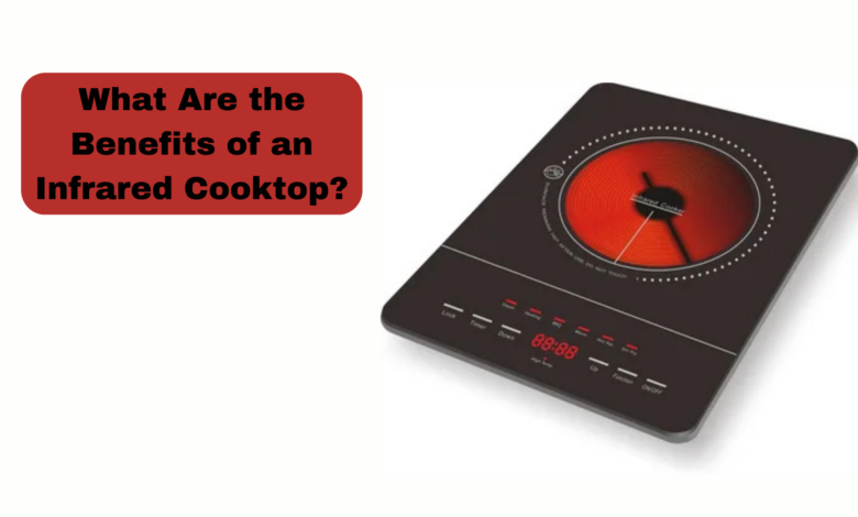 What Are the Benefits of an Infrared Cooktop