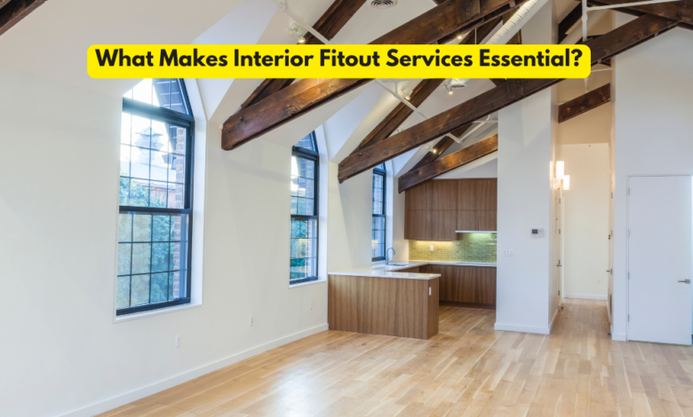 What Makes Interior Fitout Services Essential?