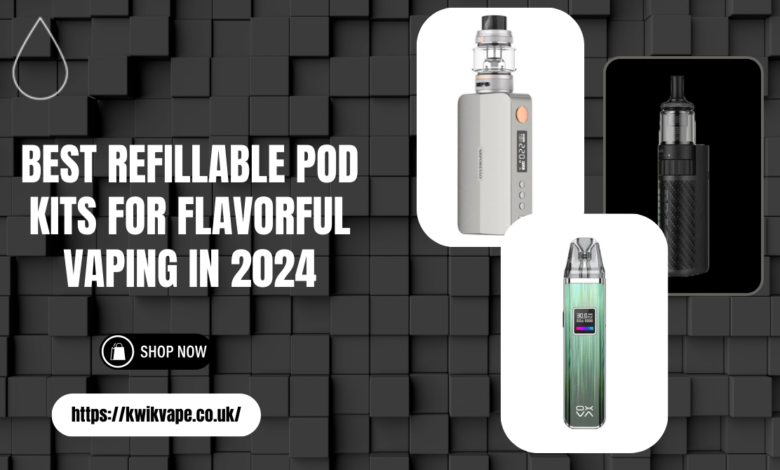 Refillable pod kits